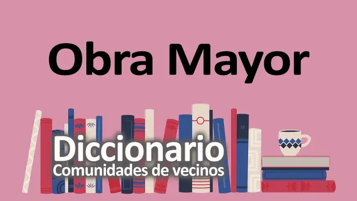 Obras Mayores, Todo lo que Necesitas Saber: Definición, Aplicación y Consejos